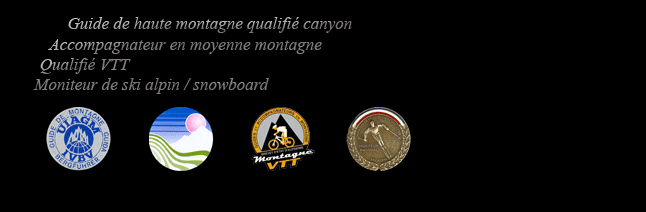 guide de haute montagne qualifé canyon, accompagnateur en moyenne montagne, qualifié vtt, moniteur de ski alpin / snowboard
